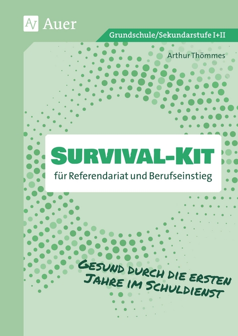 Survival-Kit für Referendariat und Berufseinstieg - Arthur Thömmes