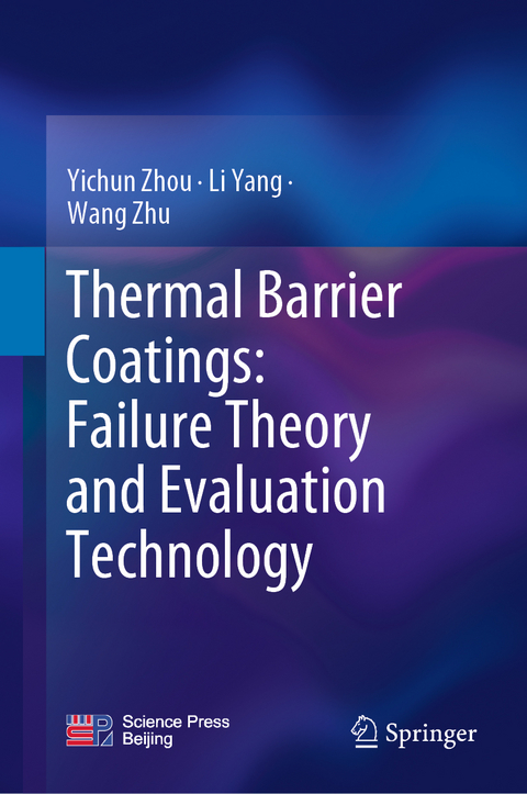 Thermal Barrier Coatings: Failure Theory and Evaluation Technology - Yichun Zhou, Li Yang, Wang Zhu