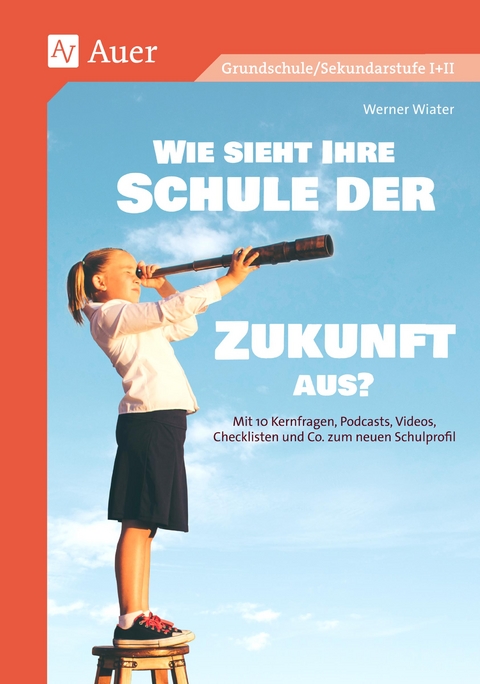 Wie sieht Ihre Schule der Zukunft aus? - Werner Wiater