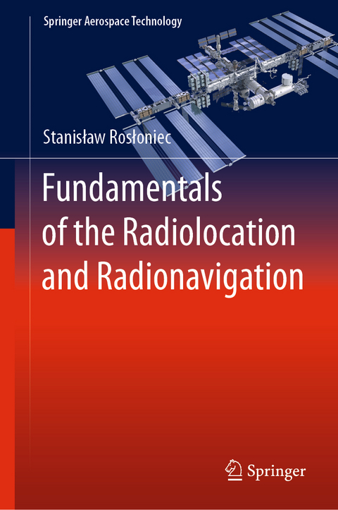 Fundamentals of the Radiolocation and Radionavigation - Stanisław Rosłoniec