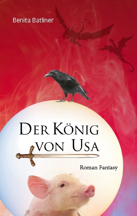 Der König von Usa - Benita Batliner