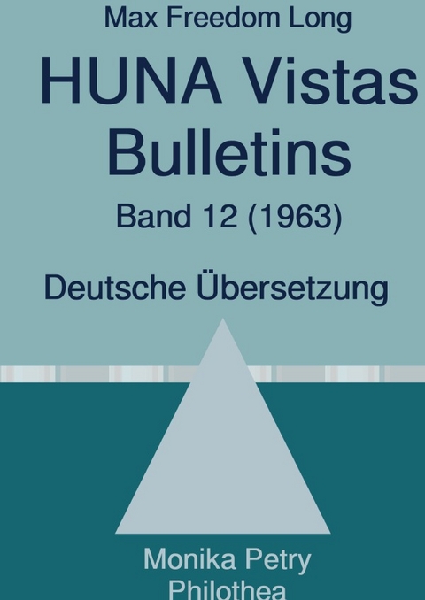 Max Freedom Long, HUNA Vistas Bulletins, Band 12 (1963) - Max Freedom Long