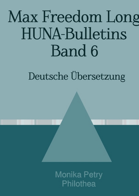 Max Freedom Long, HUNA-Bulletins, Band 6 (1953) - Max Freedom Long