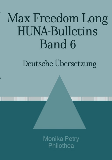 Max Freedom Long, HUNA-Bulletins, Band 6 (1953) - Max Freedom Long