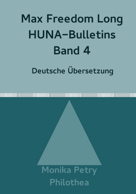 Max Freedom Long, HUNA-Bulletins, Band 4(1951) - Max Freedom Long