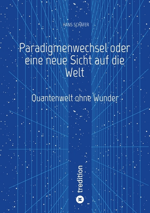 Paradigmenwechsel oder eine neue Sicht auf die Welt - Hans Schäfer