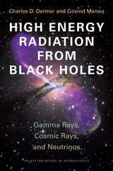 High Energy Radiation from Black Holes -  Charles D. Dermer,  Govind Menon