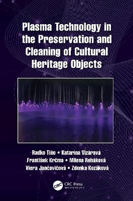 Plasma Technology in the Preservation and Cleaning of Cultural Heritage Objects - Radko Tino, Katarina Vizarova, Frantisek Krcma, Milena Rehakova, Viera Jancovicova