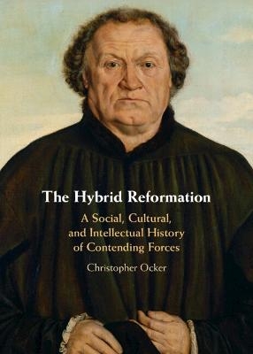 The Hybrid Reformation - Christopher Ocker