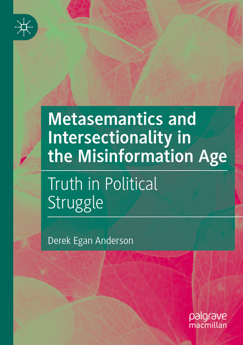 Metasemantics and Intersectionality in the Misinformation Age - Derek Egan Anderson