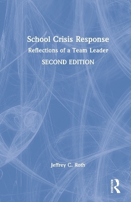 School Crisis Response - Jeffrey C. Roth