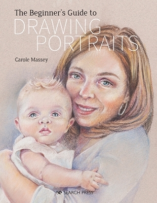 The Beginner’s Guide to Drawing Portraits - Carole Massey