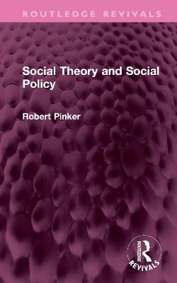 Social Theory and Social Policy - Robert Pinker