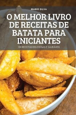 O Melhor Livro de Receitas de Batata Para Iniciantes -  Mario Silva