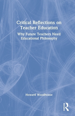 Critical Reflections on Teacher Education - Howard Woodhouse