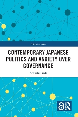 Contemporary Japanese Politics and Anxiety Over Governance - Ken'ichi Ikeda