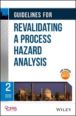 Guidelines for Revalidating a Process Hazard Analysis -  CCPS (Center for Chemical Process Safety)