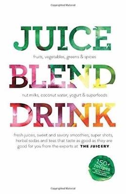 Juice. Blend. Taste - Cindy Palusamy