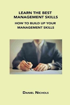 Learn the Best Management Skills - Daniel Nichols