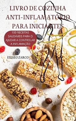 Livro de Cozinha Anti-Inflamatório Para Iniciantes -  Eliseo Zarco