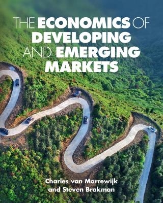 The Economics of Developing and Emerging Markets - Charles Van Marrewijk, Steven Brakman, Julia Swart