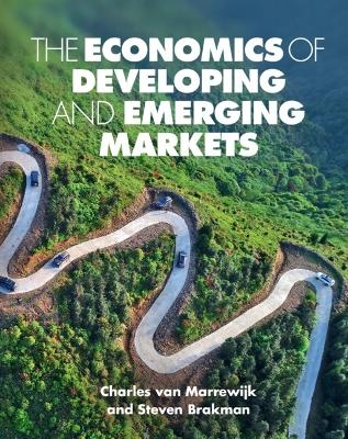 The Economics of Developing and Emerging Markets - Charles Van Marrewijk, Steven Brakman, Julia Swart