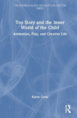 Toy Story and the Inner World of the Child - Karen Cross