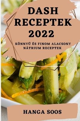 Dash Receptek 2022 - Hanga Soos