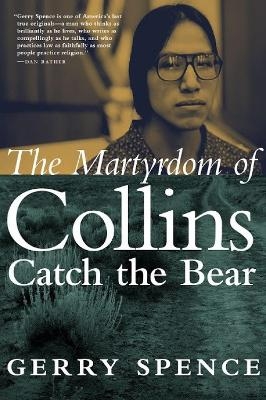 The Martyrdom of Collins Catch the Bear - Gerry Spence