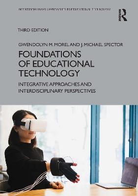 Foundations of Educational Technology - Gwendolyn M. Morel, J. Michael Spector