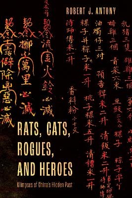 Rats, Cats, Rogues, and Heroes - Robert J. Antony