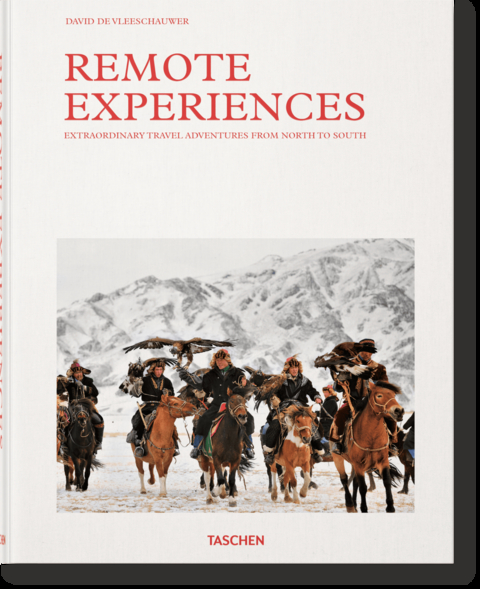 Remote Experiences. Extraordinary Travel Adventures from North to South - David De Vleeschauwer, Debbie Pappyn