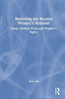 Revisiting Muslim Women’s Activism - Esita Sur