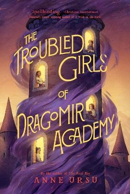 The Troubled Girls of Dragomir Academy - Anne Ursu