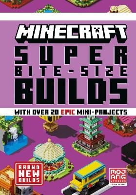 MINECRAFT SUPER BITE-SIZE BUILDS -  Mojang AB