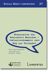 Werkstätten für behinderte Menschen – Inklusionshemmnis oder Weg zur Teilhabe? - Michael Weber