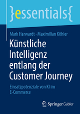 Künstliche Intelligenz entlang der Customer Journey - Mark Harwardt, Maximilian Köhler