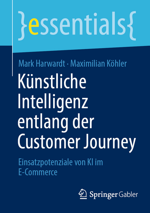 Künstliche Intelligenz entlang der Customer Journey - Mark Harwardt, Maximilian Köhler