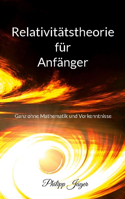 Relativitätstheorie für Anfänger (Farbversion) - Philipp Jäger