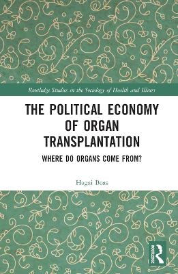 The Political Economy of Organ Transplantation - Hagai Boas