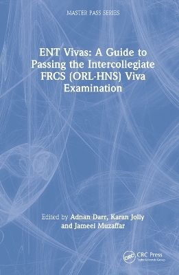 ENT Vivas: A Guide to Passing the Intercollegiate FRCS (ORL-HNS) Viva Examination - 