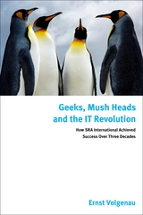 Geeks, Mush Heads and the IT Revolution -  Ernst Volgenau