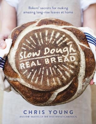 Slow Dough: Real Bread - Chris Young