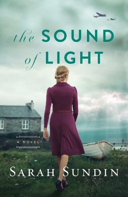 The Sound of Light – A Novel - Sarah Sundin