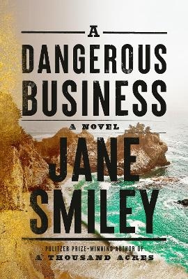 A Dangerous Business - Jane Smiley