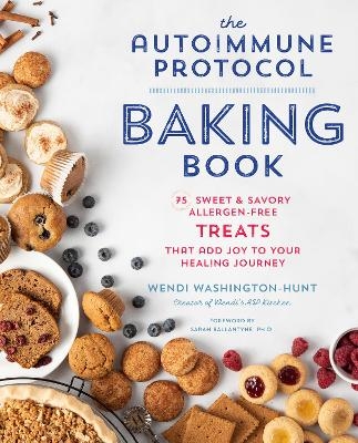 Autoimmune Protocol Baking Book - Wendi Washington-Hunt