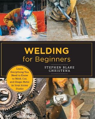 Welding for Beginners - Stephen Blake Christena