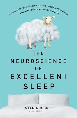 The Neuroscience of Excellent Sleep - Stan Rodski