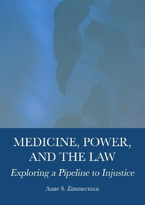 Medicine, Power, and the Law - Anne Zimmerman