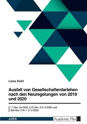 Ausfall von Gesellschafterdarlehen nach den Neuregelungen von 2019 und 2020. Â§ 17 Abs. 2a EStG, Â§ 20 Abs. 6 S. 6 EStG und Â§ 32d Abs. 2 Nr. 1 lit. b EStG - Lena KÃ¼hl